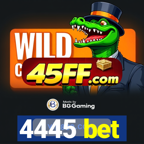 4445 bet